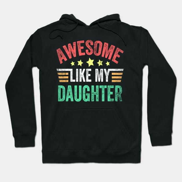 Awesome Like My Daughter Vintage Funny Dad Fathers Hoodie by Rochelle Lee Elliott